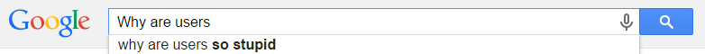 Googling: Why are users so...and google recommends "stupid"